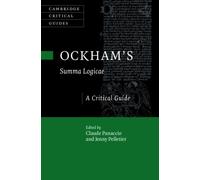 Ockham’s Summa Logicae : A Critical Guide