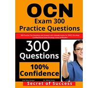 OCN Exam 300 Practice Questions: 300 Practise Test Questions and Answers with rationale review for ONCC Oncology Certified Nurse Exam, oncology nurse certification