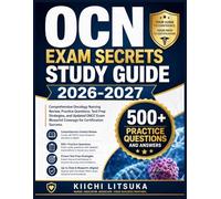 OCN EXAM SECRETS STUDY GUIDE 2026-2027: Comprehensive Oncology Nursing Review, Practice Questions, Test Prep Strategies, and Updated ONCC Exam Blueprint Coverage for Certification Success