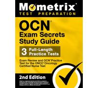 OCN Exam Secrets Study Guide - Exam Review and OCN Practice Test for the ONCC Oncology Certified Nurse Test: [2nd Edition] (Mometrix Test Preparation)
