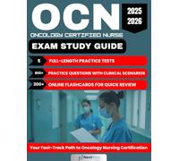 OCN Exam Study Guide 2025-2026:: Your Fast-Track Path to Oncology Nursing Certification, 5 full length practice test, 800 Practice Questions with ... & 300 online flashcards for quick review