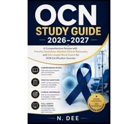 OCN STUDY GUIDE 2026-2027: A Comprehensive Review with Practice Questions, Detailed Clinical Rationales, and Full-Length Mock Exams for OCN Certification Success