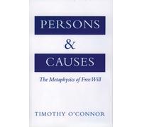 Persons and Causes The Metaphysics of Free Will 9780195133080 | Brand New