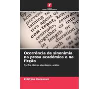 Ocorrência de sinonimia na prosa académica e na ficção: Noções básicas, abordagens, análise