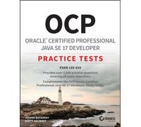 OCP Oracle Certified Professional Java SE 17 Developer Practice Tests : Exam 1Z0-829