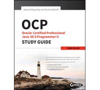 OCP: Oracle Certified Professional Java SE 8 Programmer II Study Guide : Exam 1Z0-809