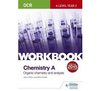 OCR A-Level Chemistry A Workbook: Organic chemistry and analysis by John Older (2016-06-24)