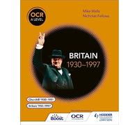 OCR A Level History: Britain 1930-1997
