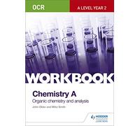 OCR A-Level Year 2 Chemistry A Workbook: Organic chemistry and analysis