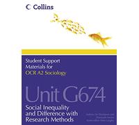OCR A2 Sociology Unit G674: Social Inequality and Difference with Research Methods (Student Support Materials for Sociology)