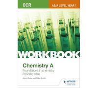 OCR AS/A Level Year 1 Chemistry A Workbook: Foundations in chemistry; Periodic table