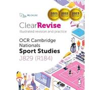OCR Cambridge Nationals Sport Studies: Illustrated Revision and Practice (ClearRevise OCR Sport Studies J829)