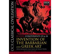 OCR Classical Civilisation A Level Components 23 and 24: Invention of the Barbarian and Greek Art