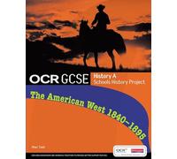 OCR GCSE History A Schools History Project: The American West 1840-95: Student Book