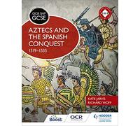 OCR GCSE History SHP: Aztecs and the Spanish Conquest, 1519-1535