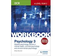 OCR Psychology for A Level Workbook 3: Component 3: Applied Psychology: Issues in mental health, Criminal psychology, Environmental psychology