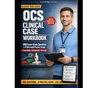 OCS Clinical Case Workbook: Official Blueprint Essentials , 4 Official-Length Practice Exams, Crash-Course-Depth Rationales, Pitfalls, Exam Look-Outs, and Pass-Ready Workflows - Orthopaedic Cl