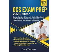 OCS Exam Prep 2026-2027: Comprehensive Orthopedic Clinical Specialist Study Guide with 600+ Practice Questions, Case Scenarios, and Detailed Explanations