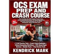 OCS EXAM PREP AND CRASH COURSE: Five Teaching-First 100-Question Practice Tests, Clinical Reasoning Workflows, Cpg-Based Rapid Reviews, And Crash-Course Rationales For The Abpts Orthopaedic Clinical