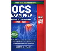 OCS EXAM PREP FOR PHYSICAL THERAPISTS 2026-2027: Pass the ABPTS Orthopedic Certified Specialist Exam the First Time - Real Exam-Style Practice ... Strategies for Busy Orthopedic Clinicians