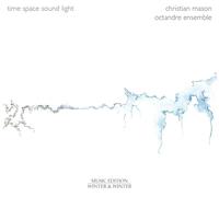 Octandre Ensemble - Christian Mason: Time - Space - Sound - Light