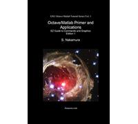 Octave/Matlab Primer and Applications: EZ Guide to Commands and Graphics: Volume 1 (GNU Octave Matlab Tutorial Series)