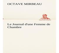 Octave Mirbeau Le Journal d'une Femme de Chambre Paperback Book Octave Mirbeau Multicolor