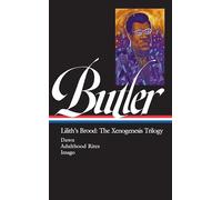 Octavia E. Butler: Lilith's Brood: The Xenogenesis Trilogy (Loa #393): Dawn / Adulthood Rites / Imago