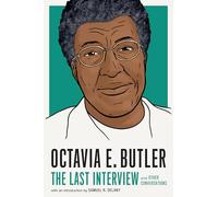 Octavia E. Butler: The Last Interview: And Other Conversations (The Last Interview Series)