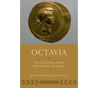 Octavia : The Life of a Roman Matron Between Antony and Augustus