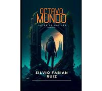 Octavo Mundo: Antes de que sea tarde...
