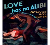 Octavus Roy Cohen Love Has No Alibi Paperback Book Octavus Roy Cohen Multicolor