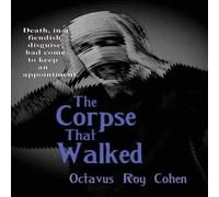 Octavus Roy Cohen The Corpse That Walked: A Classic Mystery of Death, Deception, and Octavus Roy Cohen Multicolor