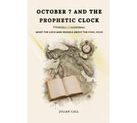 October 7 and the Prophetic Clock: What the Gaza War Reveals About the Final Hour