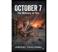 OCTOBER 7: The Memory of Fire