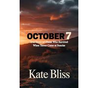 OCTOBER 7: True Story of Those Who Survived When Terror Came at Sunrise