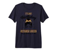 October Birthday Messy Bun It's My Birthday October Queen Premium T-Shirt