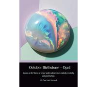 October Birthstone - Opal Known as the 'Queen of Gems,' opal's radiant colors embody creativity and good fortune.: 120 Page Lined Notebook
