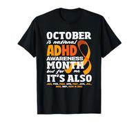 October is ADHD Awareness Month But for Me Its Every Day T-Shirt