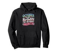 October Is My Birthday Yes The Whole Month Cute Pullover Hoodie