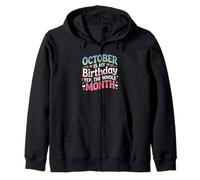 October Is My Birthday Yes The Whole Month Cute Zip Hoodie