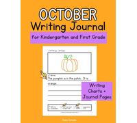 October Primary Writing Journal for Kindergarten & 1st Grade: Children’s Journal With Writing Prompts, Alphabet Chart, Numbers, Vowels & Blank Picture ... Writing Practice & Emergent Writing Skills