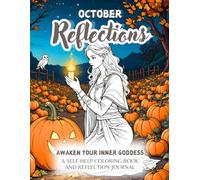 October Reflections, A Mid Autumn Adult Coloring Book And Reflection Journal For Women: Awaken Your Inner Goddess With This Coloring Book (Easy ... ... Self-Help Coloring Books for Women)