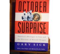 October Surprise: America's Hostages in Iran and Election of Ronald Reagan