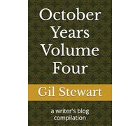 October Years Volume Four: a writer's blog compilation