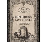 OCTOBERS LAST BREATH: A WORD SEARCH FOR THE FRESHLY DEPARTED: 100 Horror-Themed Word Search Puzzles to Chill Your Bones | Spine-Tingling Halloween ... Print Puzzles from the Depths of October
