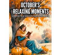 October's Relaxing Moments Grayscale Adult Coloring Book: Features 40 Beautiful Pages with Autumn Leaves, Cozy Cabins and Forest Trails - Perfect for ... Grayscale Adult Coloring Book Collection)