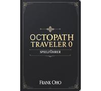 Octopath Traveler 0 Spielführer: Das volle Potenzial deines eigenen Helden freischalten