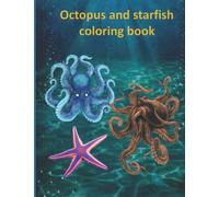 Octopus and starfish coloring book: An Adult Coloring Book Featuring Beautiful, Relaxing Octopus Coloring Book