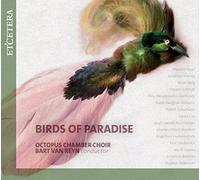 Octopus Chamber Choir - RAVEL/HARVEY/BERG/SCHMITT/+:Birds of Paradise
